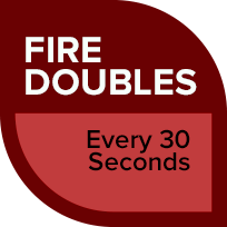 Fire doubles every 30 seconds.